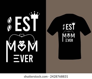 Best Mom Ever, Mothers day t shirt design, Happy mothers day, Mothers day vector.