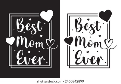 Best mom ever ,Mother's Day  svg