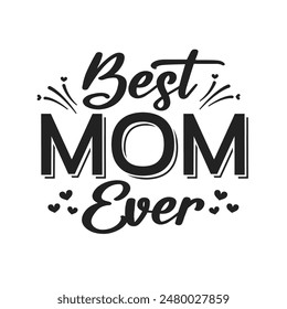 Best Mom Ever, Mother's Day Graphic, Mother's Day Card, Happy Mother's Day, Mother's Day Background, Best Mom, Best Mom Vector, Vector Illustration Background	