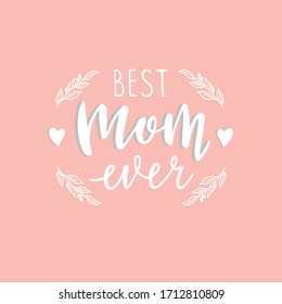 Best mom ever phrase lettering banner. Vector illustration on pink background for Mother's Day.