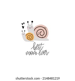Best mom ever. A postcard for Mother's Day. Snail mom with baby and handwritten lettering