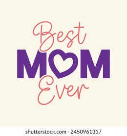 Best Mom ever quote lettering design for wishing Happy mother's day. Best mom ever t shirt design. Mom logo with heart shape on letter O in creative way.