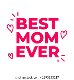 Best Mom Ever Quote Saying Background Label Design Vector