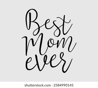 Best Mom Ever, Mom Quotes, Quotes about Mother, funny mom design, Mothers Day Design, Mother's day typographic t shirt design