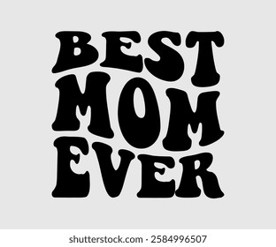 Best Mom Ever, Mom Quotes, Quotes about Mother, funny mom design, Mothers Day Design, Mother's day typographic t shirt design