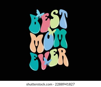 Best mom ever retro groovy t shirt design, cup ,mug , wall art