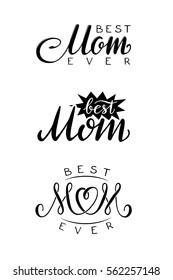 Best Mom Ever. Set Of Vector T-shirt Or Postcard Print Design.