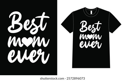 Best Mom Ever Shirt design, Happy Mother Day T-Shirt, Mother's Day.