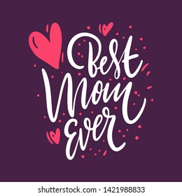 Best Mom Ever sign. Hand drawn vector lettering. Isolated on purple background.