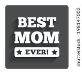 Best mom ever sign icon. Award symbol. Exclamation mark. Gray flat button with shadow. Modern UI website navigation. Vector