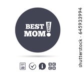 Best mom ever sign icon. Award symbol. Exclamation mark. Report document, information and check tick icons. Currency exchange. Vector