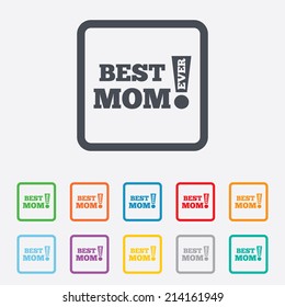 Best mom ever sign icon. Award symbol. Exclamation mark. Round squares buttons with frame. Vector
