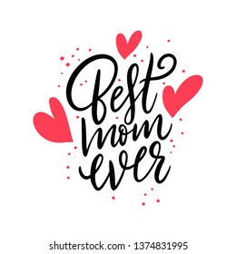 Best Mom Ever sign and pink hearts. Hand drawn vector lettering. Isolated on white background.