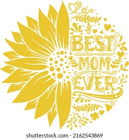 Best Mom Ever In Sunflower Vector, Sunflower Mama, Half Sunflower, Sunflower Mom For Mothers day