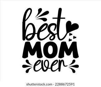 Best Mom Ever Svg Desig,Quotes about Mother,Mom svg design,Mother's day typographic t shirt design, Mom Life Svg,funny mom svg design svg