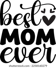 Best Mom ever Svg , Funny Mom Svg,Mothers Day Svg, Mom Life Svg, svg