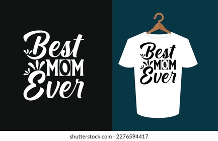 Best Mom Ever SVG T-shirt, Mother's Day T-shirt Design, Mother's Day Shirt Design, SVG T-shirt, SVG Shirt svg