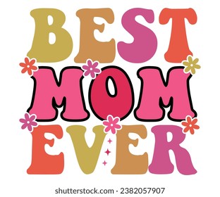  Best mom ever  Svg,Mom Life,Mother's Day,Stacked Mama,Boho Mama , Trendy ,vintage,wavy stacked letters,Retro , Groovy     svg