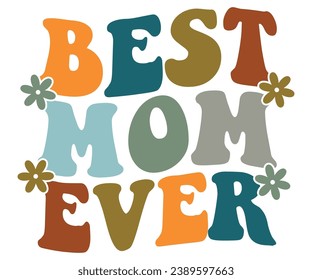 Best mom ever Svg,Mom Life,Mother's Day,Stacked Mama,Boho Mama,Mom Era,wavy stacked letters,Retro, Groovy,Girl Mom,Football Mom,Cool Mom,Cat Mom
 svg