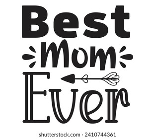 Best Mom Ever Svg,Mothers Day Svg,Png,Mom Quotes Svg,Funny Mom,Gift For Mom Svg,Mom life Svg,Mama Svg,Mommoy T-shirt Design,Cut File,Dog Mom T-shirt Deisn,Silhouette,commercial use svg