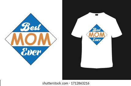 Best Mom Ever t shirt design, mom t shirt design, typography t shirt, vintage, apparel,  template, vector