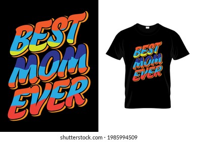 Best Mom Ever t shirt design Vector print, typography, poster, emblem. Mothers Day Quote.