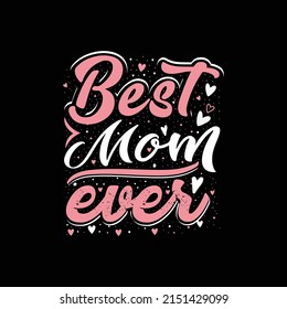 Best mom ever t shirt design - Happy mother's day - mother quotes typographic t shirt design vector