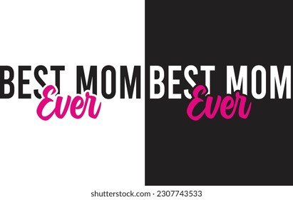 Best mom ever t shirt design