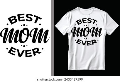 Best mom ever t shirt design, Mother's day t shirt design, Mom t shirt.