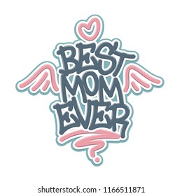 Best Mom Ever Tag Graffiti Style Label Lettering On white background. For greeting card, poster, banner, printing, mailing. Vector Illustration EPS 10