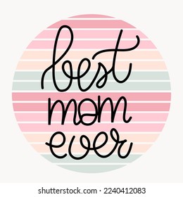  Best mom ever - template design with trending pastel colors with hand drawn written inscription