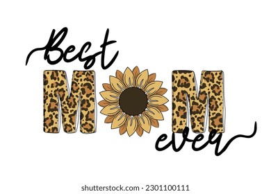 La mejor mamá siempre escribe con leopardo impreso con girasol. Tarjeta del día de la madre. Bien por camisetas, tazas, rayado, afiches, textiles, regalos. Ilustración del vector