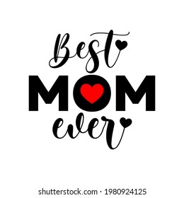 Best mom ever text.T-shirt design, postcards, vinyl cutting, postcard printing