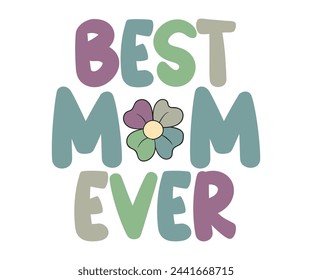 Best Mom Ever T-shirt, Birthday Gift, Mama Wavy Text, Funny Shirt, New Mom Gift, Mothers Day T-shirt, Retro Quotes, Retro Mom Shirt, Mom Birthday Gift, Cut File For Cricut And Silhouette