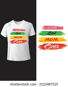 TO THE BEST MOM EVER T-SHIRT DESIGN
