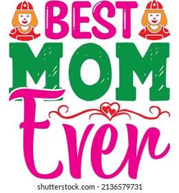 best mom ever t-shirt design ,vector file.