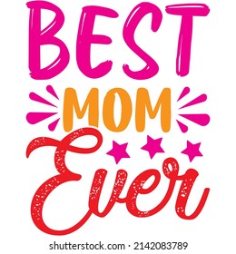 best mom ever t-shirt design ,vector file.