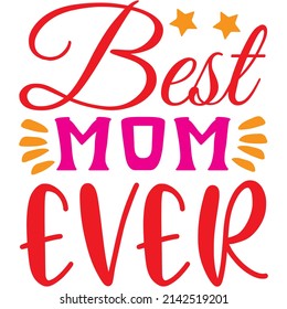 Best Mom Ever t-shirt design ,vector file.