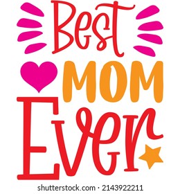 Best Mom Ever t-shirt design ,vector file.