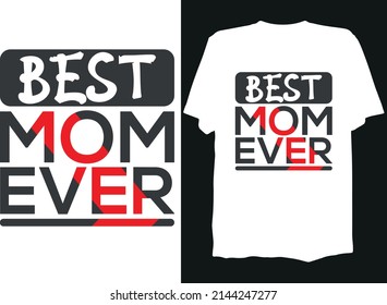 Best mom ever t-shirt design for happy mothers day.