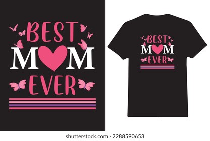 Best mom ever t-shirt design, Mothers day t-shirt, mothers Day t-shirt vector, Happy mothers Day t-shirt