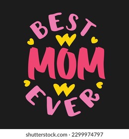 Best Mom Ever T-Shirt Design For Women,

This shirt is great as a Mother's Day gift for mama, mom, mommy, mother,
Perfect present for Mother's Day and Brith Day,
Mom shirts for women, Mama T Shirt