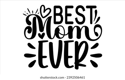 Best Mom Ever, mom t-shirt design vector file svg