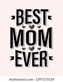Best Mom Ever T-Shirt Design, Mother's Day T-Shirt Design, Mom T-Shirt Dsign svg
