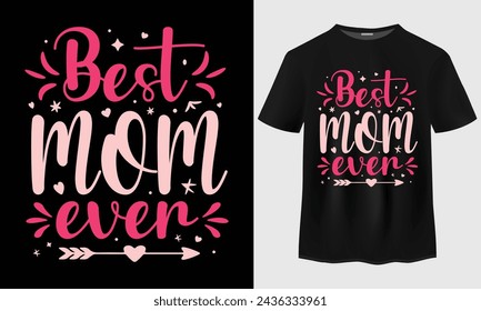 Best mom ever t-shirt design. Mother's day t-shirt design. Happy mother's day quotes. Happy mother's day gift.