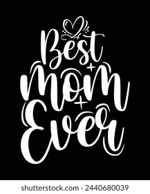 
BEST MOM EVER TSHIRT DESIGN