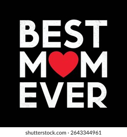 Best Mom Ever T-shirt Design Mother's day T-shirt for Mother