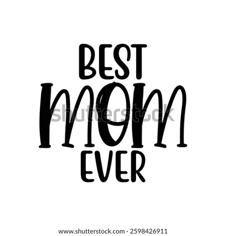 Best Mom Ever, Mom t-shirt design, Mother's Day t-shirt, Mother's Day typography t-shirt, Happy Mother's Day typography, Mother's day t-shirt design for print, poster, card, mugs
