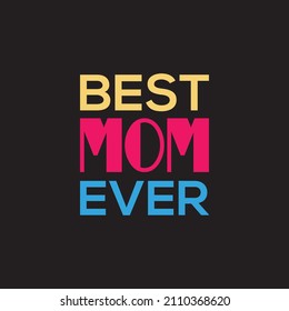 Best Mom Ever t-shirt typography design vector
