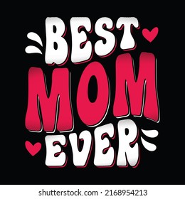 Best Mom Ever tshirts. Mothers day t shirts design. Typography mom t-shirt design.